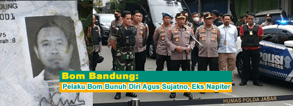 Bom Bandung: Pelaku Bom Bunuh Diri Agus Sujatno Eks Napiter